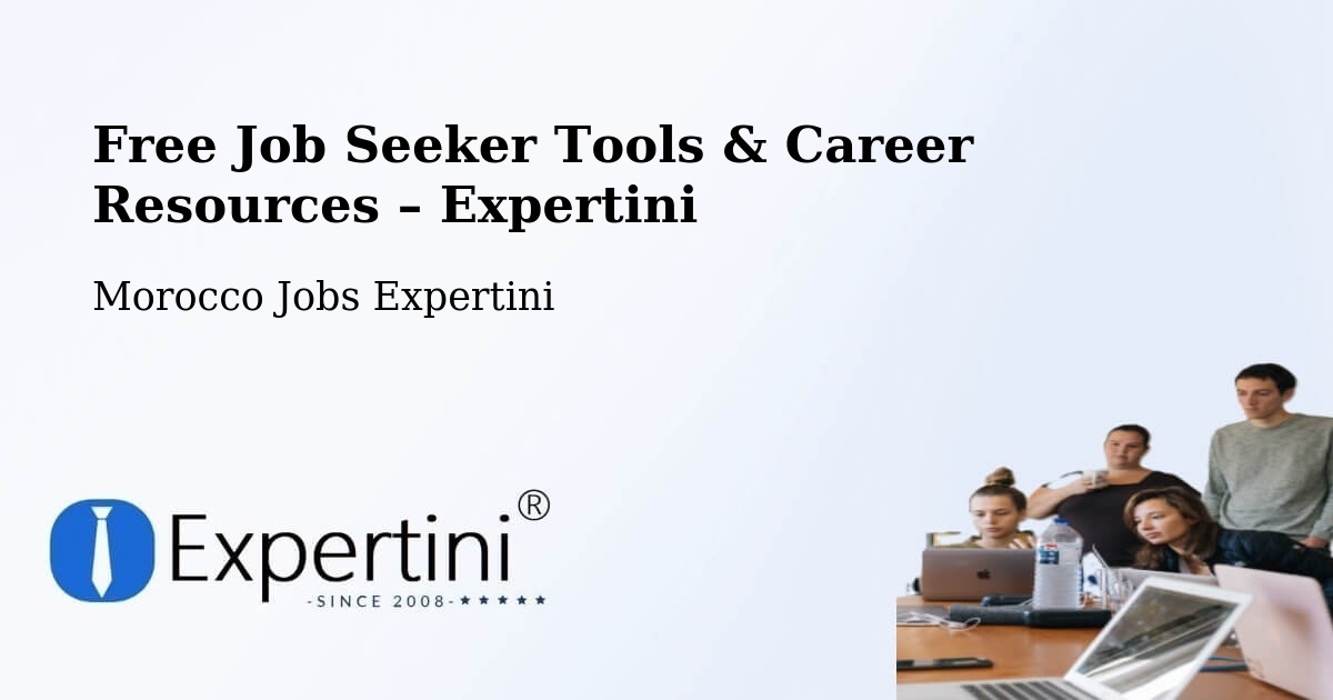 Free Job Seeker Tools & Career Resources – Tan Tan - Tan Tan, Morocco Jobs Expertini